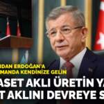 Davutoğlu’ndan Erdoğan’a çağrı: Tez zamanda kendinize gelin