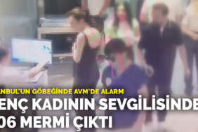 İstanbul’un göbeğinde AVM’de alarm: Genç kadının sevgilisinden 606 mermi çıktı