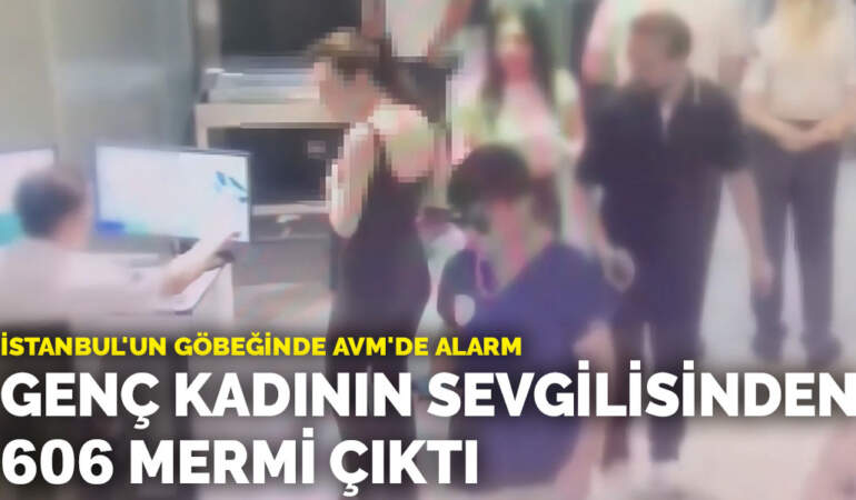 İstanbul’un göbeğinde AVM’de alarm: Genç kadının sevgilisinden 606 mermi çıktı