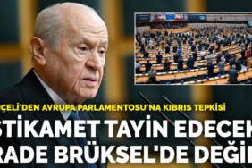 Bahçeli’den Avrupa Parlamentosu’na Kıbrıs tepkisi: İstikamet tayin edecek irade Brüksel’de değil