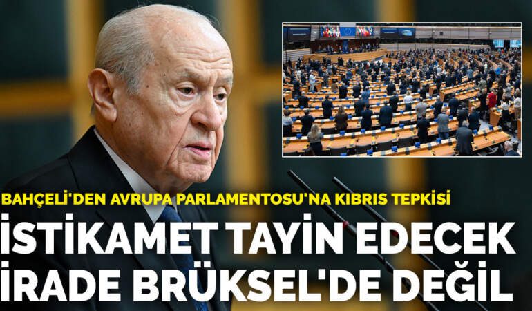 Bahçeli’den Avrupa Parlamentosu’na Kıbrıs tepkisi: İstikamet tayin edecek irade Brüksel’de değil