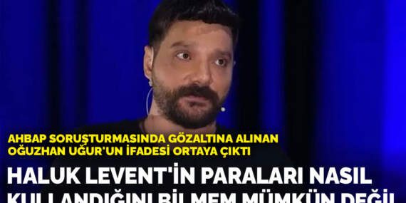 Oğuzhan Uğur’un ifadesi ortaya çıktı: Haluk Levent’in paraları nasıl kullandığını bilmem mümkün değil