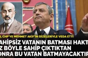 Özgür Özel CHP’ye Mehmet Akif’in dizeleriyle veda etti: Siz böyle sahip çıktıktan sonra bu vatan batmayacaktır