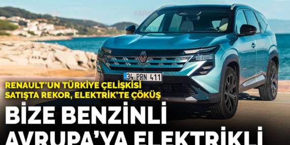 Renault’un Türkiye çelişkisi: Satışlar rekor kırdı ama elektrik masalı çöktü
