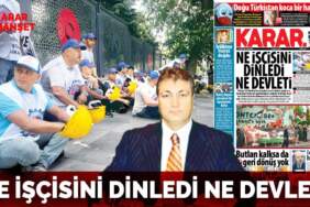 Ne işçisini dinledi ne devleti