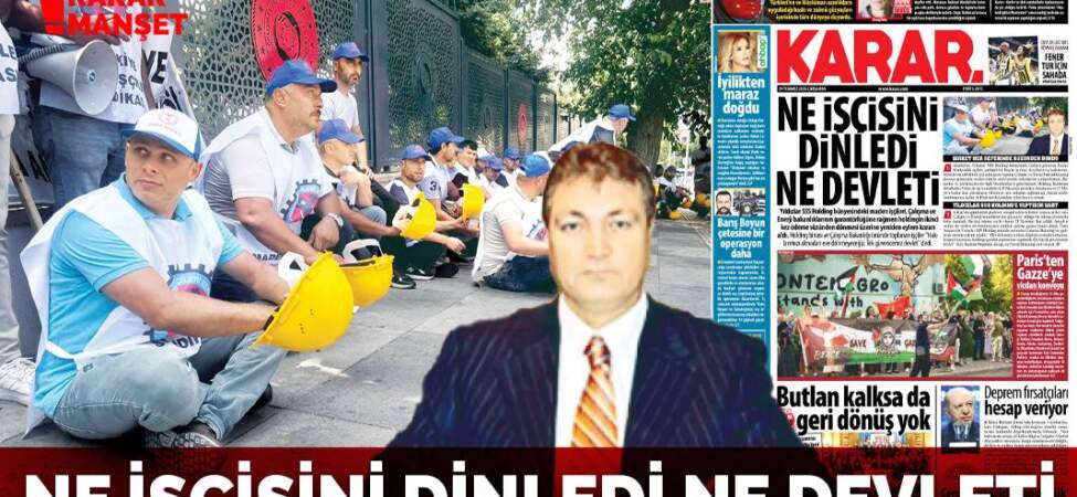 Ne işçisini dinledi ne devleti