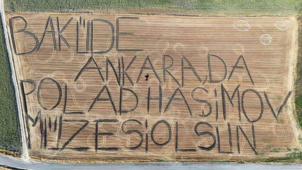 Tarlaya yazdı: Polad Haşimov Müzesi çağrısı