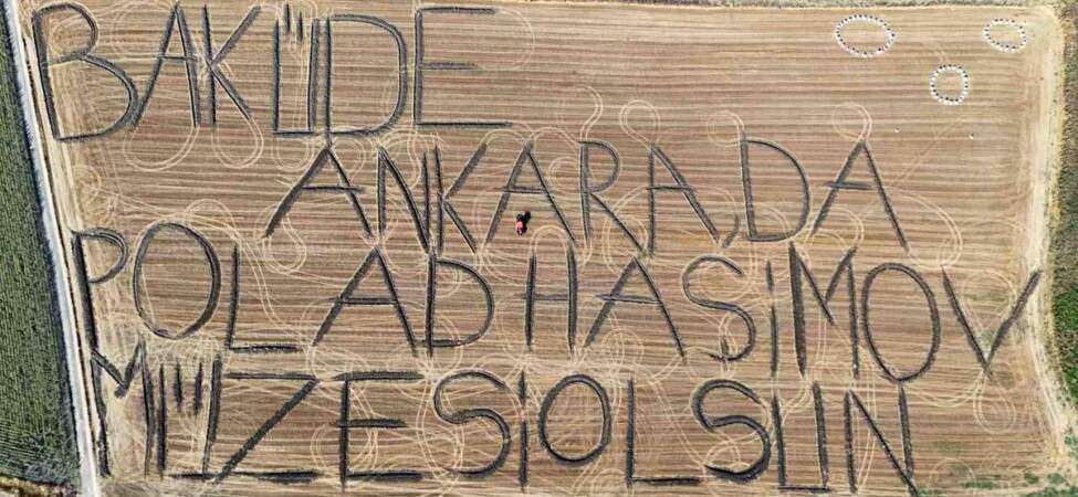 Tarlaya yazdı: Polad Haşimov Müzesi çağrısı