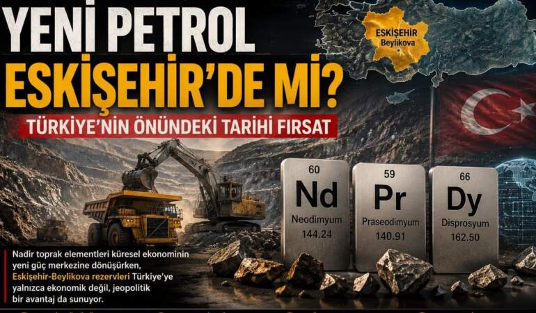 Eskişehir’deki Nadir Toprak Elementleri Rezervi Türkiye İçin Tarihi Fırsat mı?