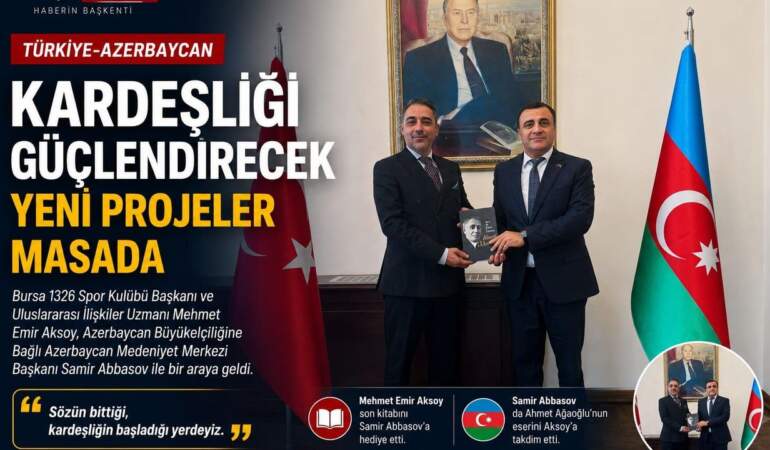Türkiye-Azerbaycan Kardeşliğinde Yeni Projeler Masada