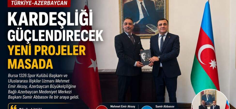 Türkiye-Azerbaycan Kardeşliğinde Yeni Projeler Masada