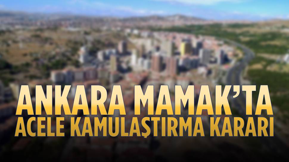 Acele Kamulaştırma Kararı Resmi Gazete’de Yayımlandı