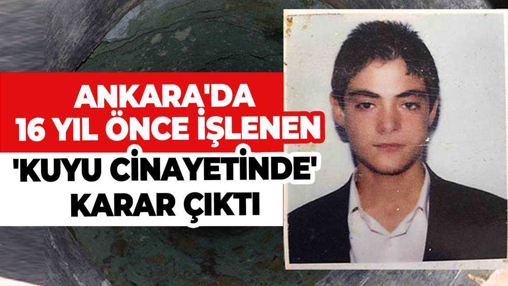 Ankara Haymana’da 16 Yıl Önce Işlenen Cinayette Karar Açıklandı