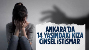 Ankara’da 14 Yaşındaki Kıza Cinsel Istismar