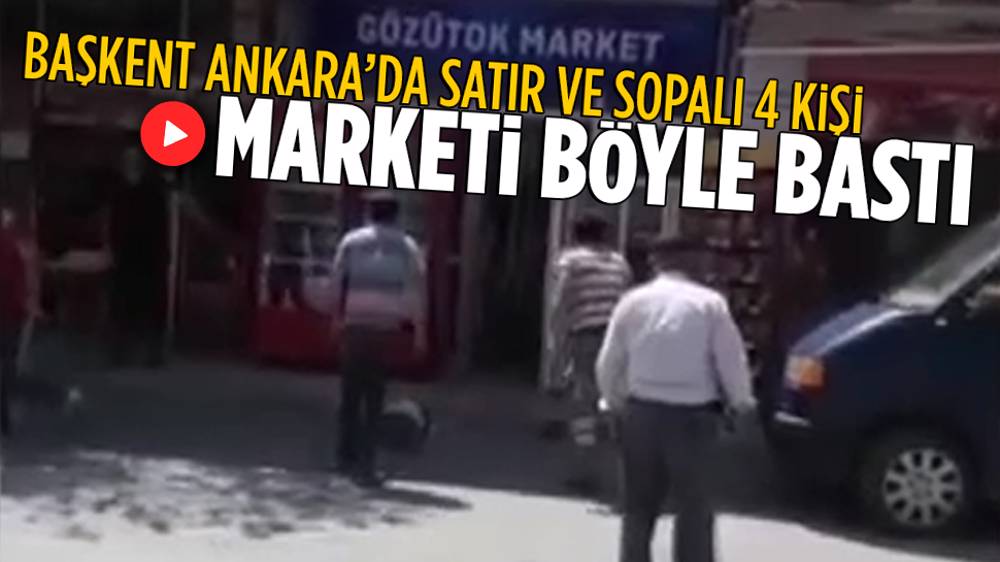 Ankara’da 4 Kişi Satır Ve Sopalarla Market Bastı