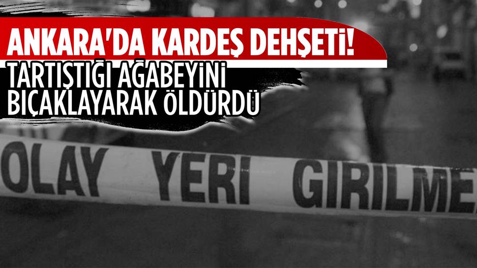 Ankara’da Aile Kavgası Kanlı Bitti