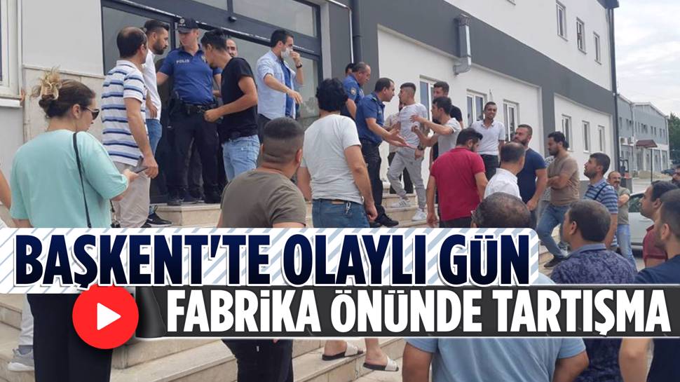 Ankara’da Fabrika Önünde Gergin Dakikalar