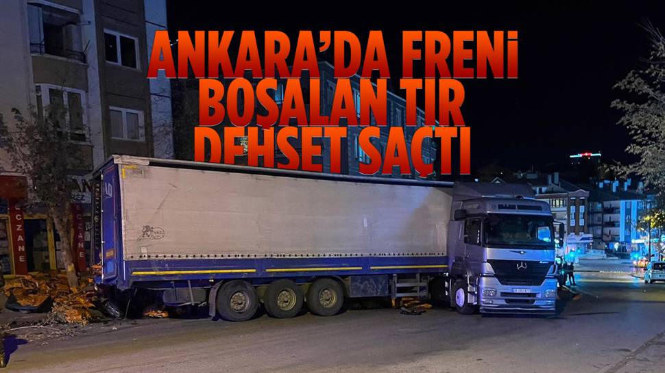 Ankara’da Freni Boşalan Tir Park Halindeki 3 Araca Çarptı