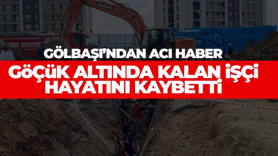 Ankara’da Göçük Altında Kalan Bir Kişi Hayatını Kaybetti