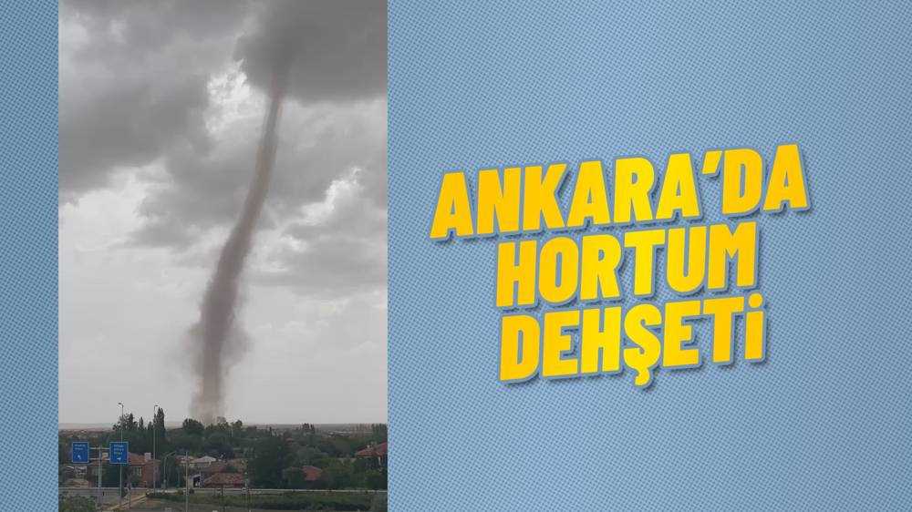 Ankara’da Hortum Çıktı