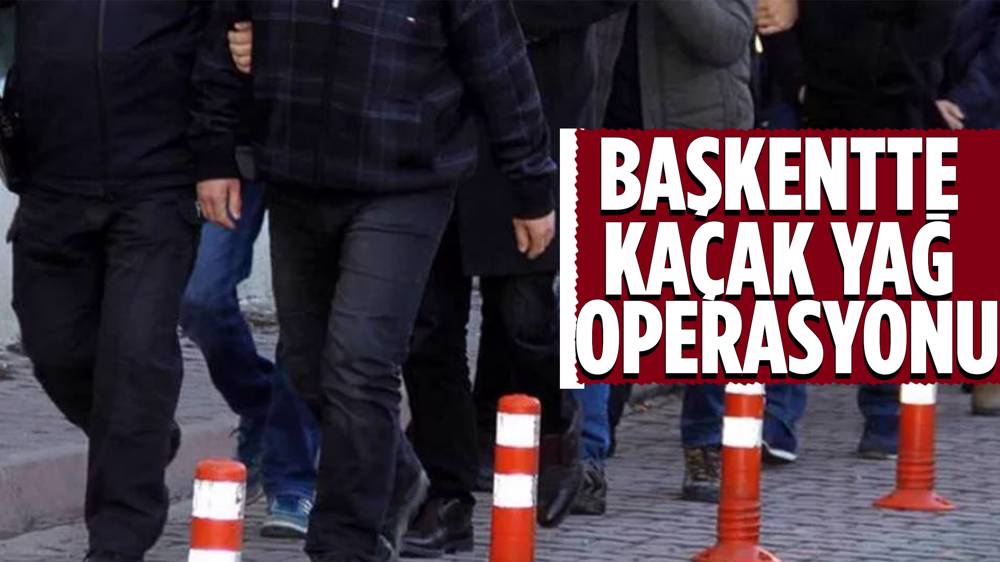 Ankara’da Kaçak Yağ Operasyonu
