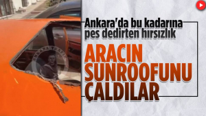 Ankara’da Sunroof Hırsızlığı