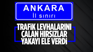 Ankara’da Trafik Levhalarını Çalan Hırsızlar Yakalandı