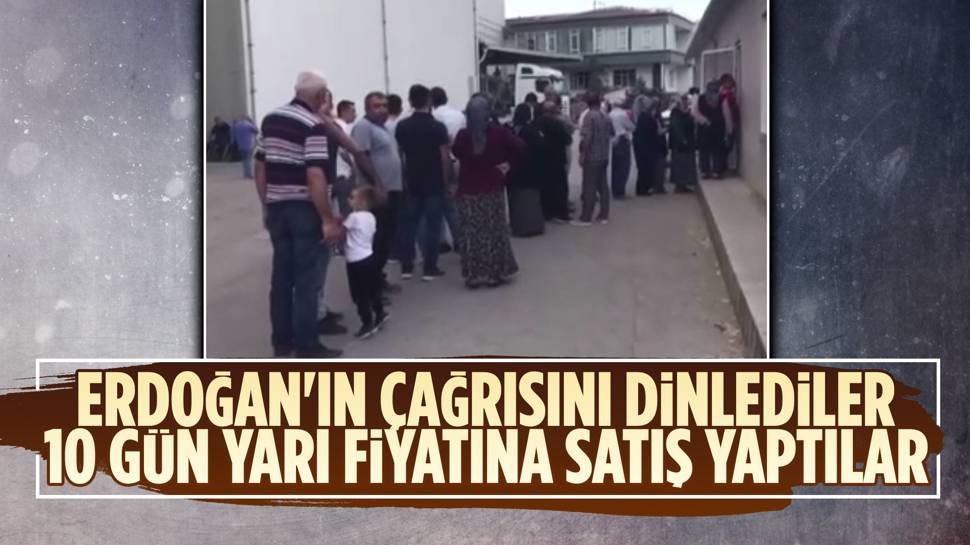 Cumhurbaşkanı Erdoğan’ın Çağrısını Dinlediler, 10 Gün Yarı Fiyatına Satış Yaptılar