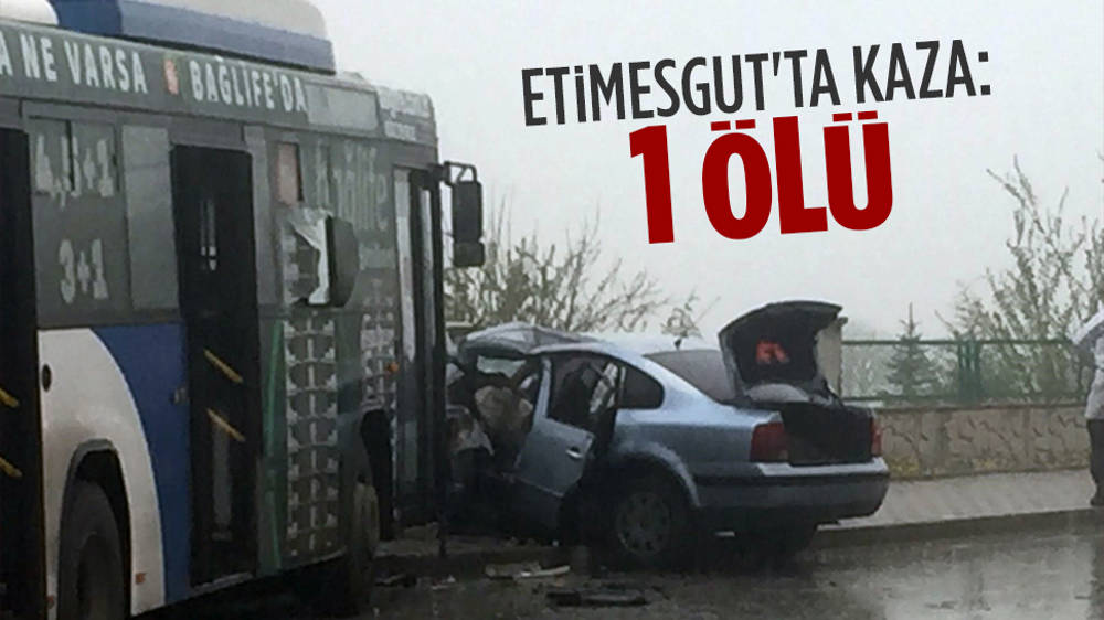 Etimesgut’ta Halk Otobüsü Ile Otomobil Çarpıştı: 1 Ölü