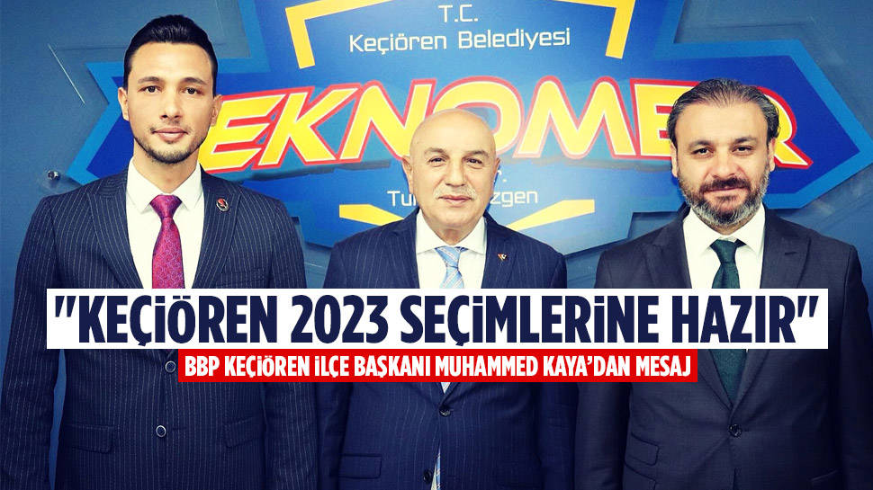 Muhammed Kaya’dan ‘2023’E Hazırız’ Mesajı