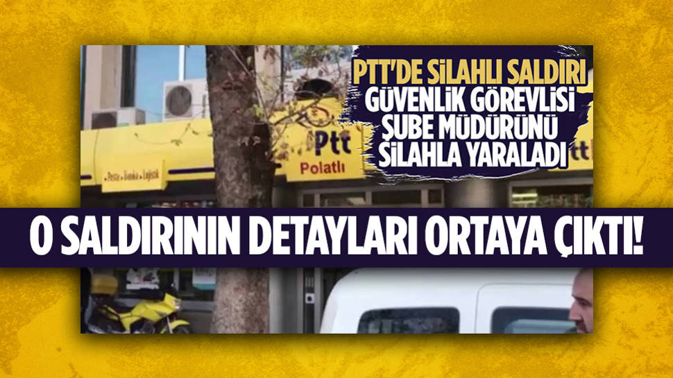 Polatlı Ptt Şubesinde Yaşanan Silahlı Saldırının Detayları Ortaya Çıktı!