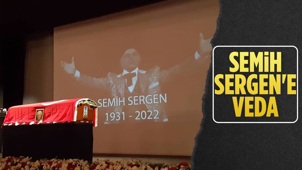 Semih Sergen, Son Yolculuğuna Uğurlandı