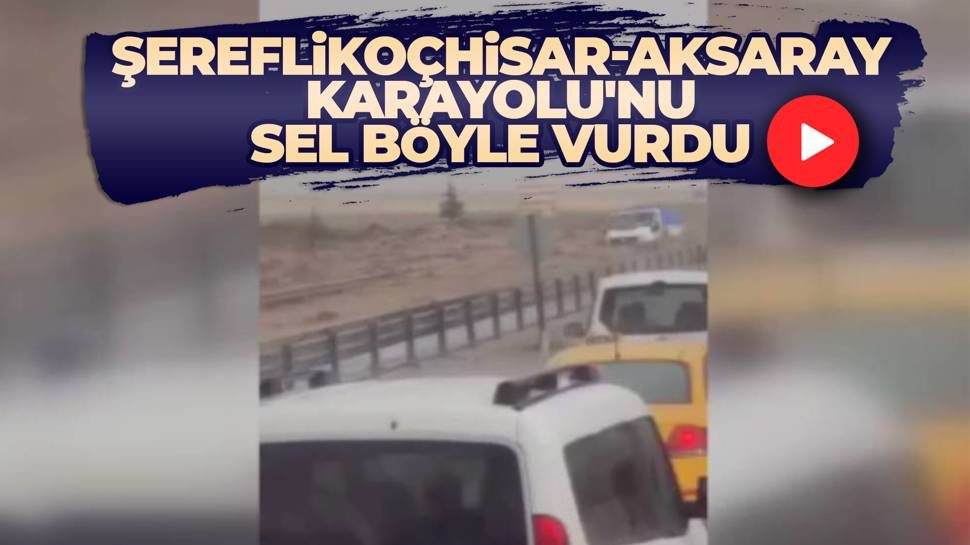 Şereflikoçhisar-Aksaray Karayolu’nda Korkutan Görüntü!