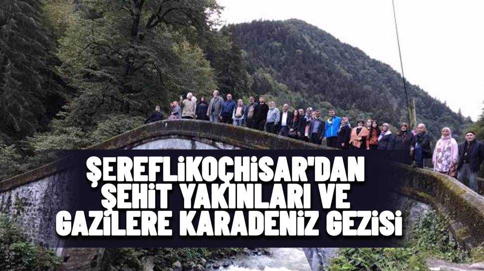 Şereflikoçhisar’dan Şehit Yakınları Ve Gazilere Karadeniz Gezisi