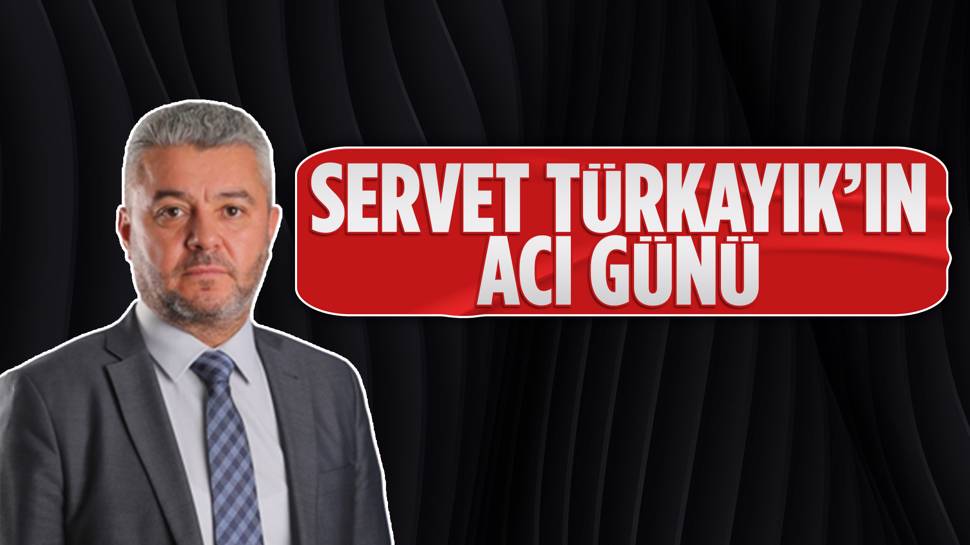 Servet Türkayık Babasını Kaybetti