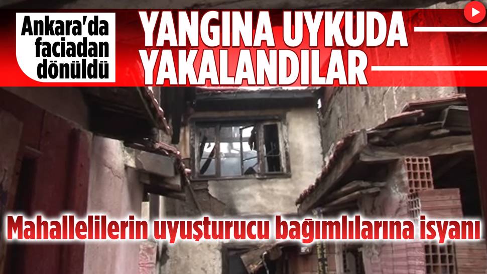 Uyuşturucu Bağımlıların Yaktığı Ateş Bir Evi Küle Çevirdi