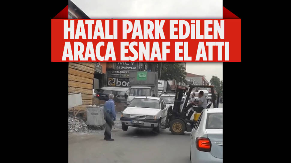 Yanlış Yere Park Eden Aracı Forkliftle Kaldırdılar