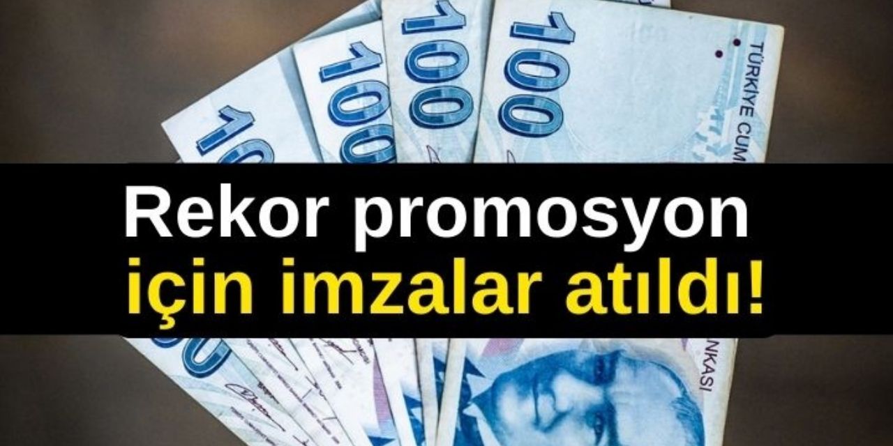 Yeni Promosyon Anlaşmasında İmzalar Atıldı! Hesaplara 20 Bin TL Yatacak!