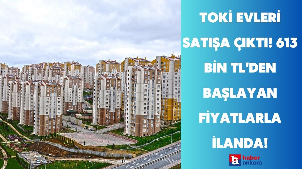 Ankara’da yaşayanlara TOKİ piyangosu! 2+1 sıfır konut 120 ay vadeyle 613.166 TL’den satılacak!