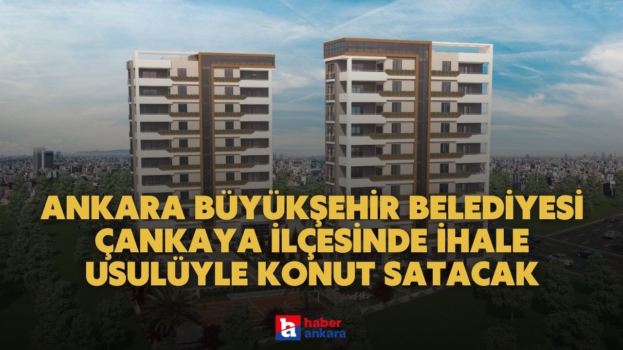 Ankara’da Büyükşehir Belediyesi’nden konut satışı başladı! Çankaya’da 4+1 konut fırsatı