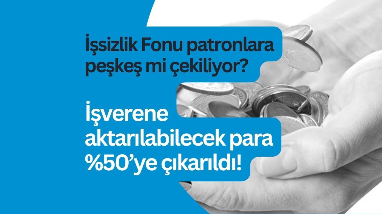 İşsizlik Sigortası Fonu’ndan işverene aktarılabilecek para yüzde 50’ye çıkarıldı!