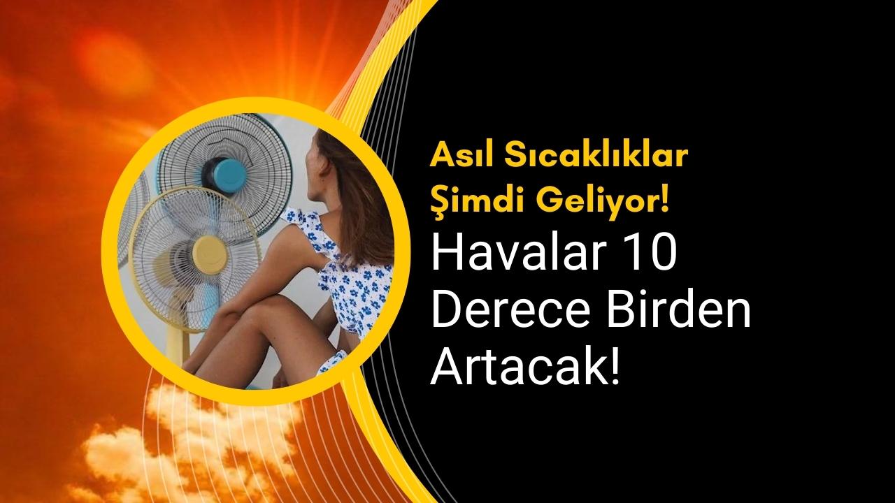 Hafta Sonu Sıcaklık Rekoru Kırılacak! Hangi İllerde 46 Derece Olacak?