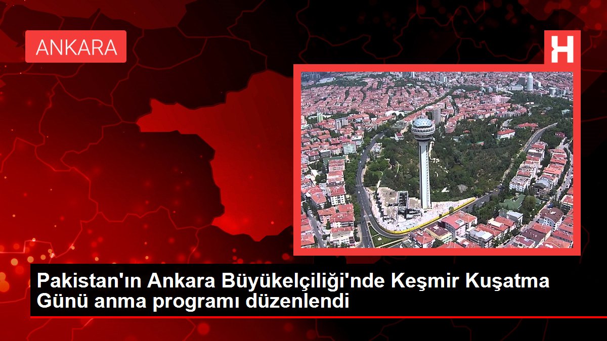 Pakistan’ın Ankara Büyükelçiliği’nde Keşmir Kuşatma Günü anma programı düzenlendi