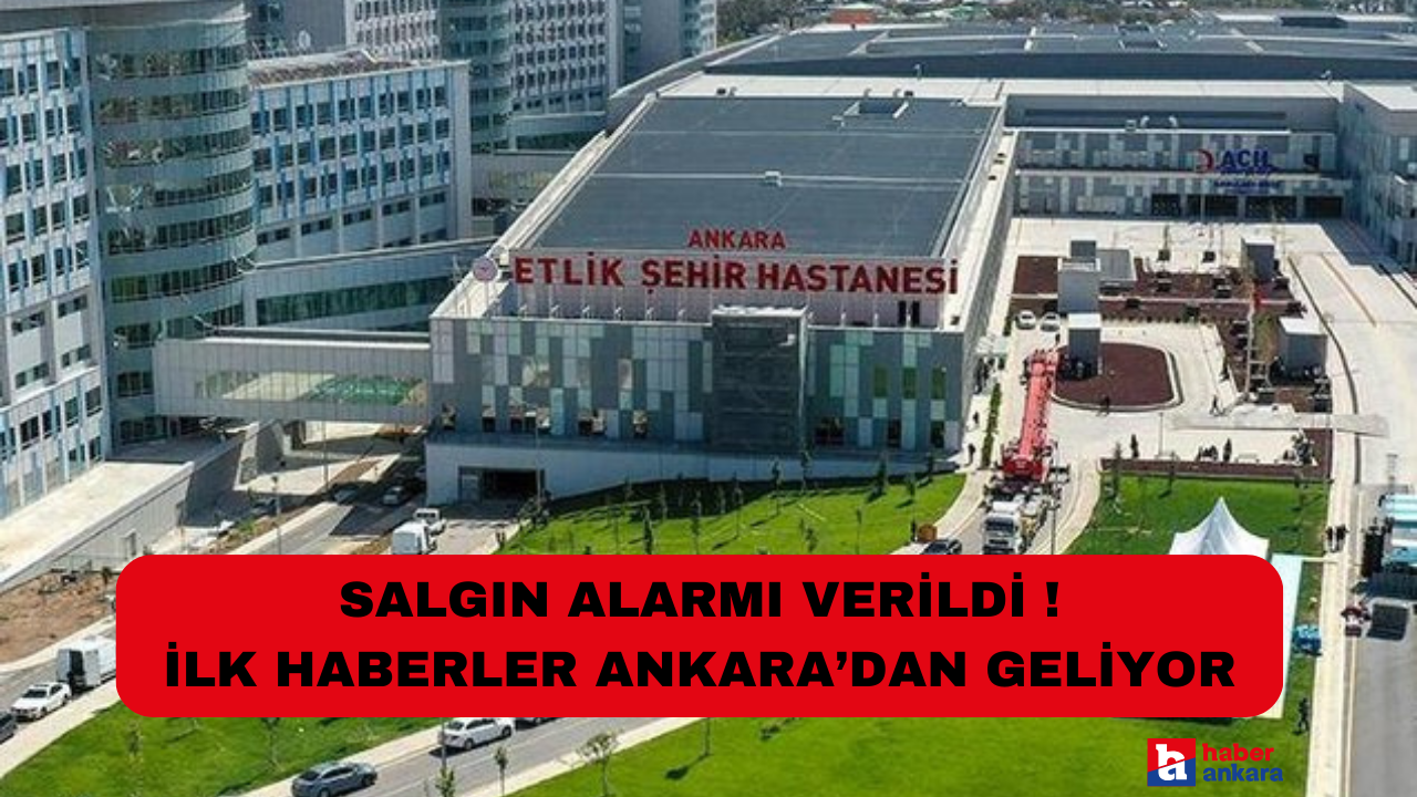 Salgın alarmı veridi ! İlk haberler Ankara’dan geliyor