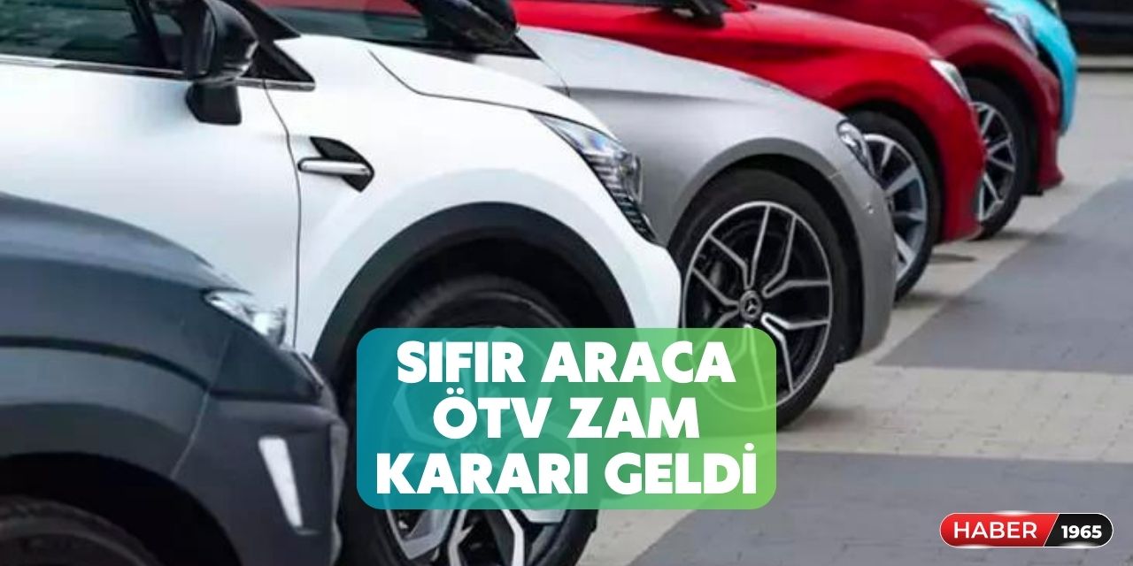 Son dakika hükümetten ARABA kararı! Sıfır araçlara beklenen ÖTV zammıyla ilgili karar verildi