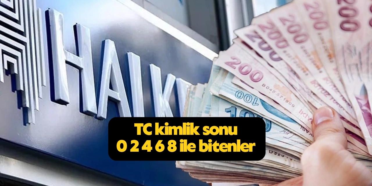 Kimlik numarası sonu çift numarayla bitenlere Halkbank 15.000 TL kredi verecek