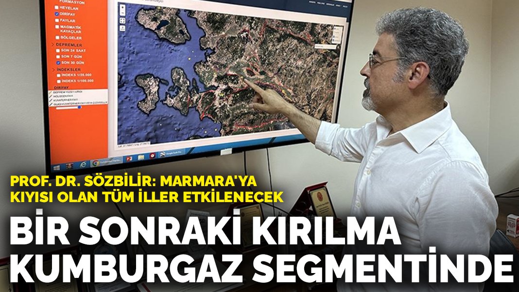 Prof. Dr. Hasan Sözbilir’den 10 ile uyarı: Bir sonraki kırılma Kumburgaz Segmentinde