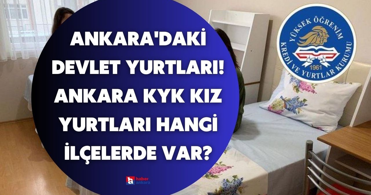 Ankara’daki devlet yurtları! Ankara KYK kız yurtları hangi ilçelerde var?