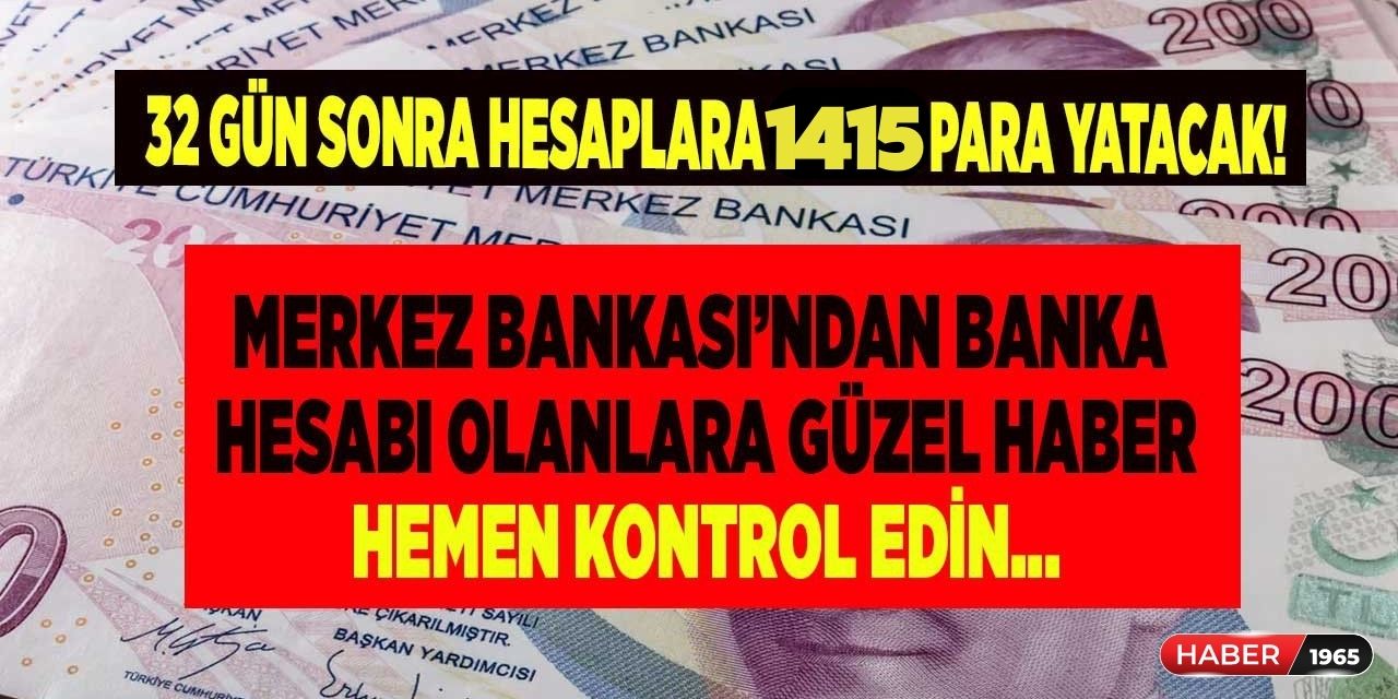 Bankada parası olanlara Merkez Bankası’ndan güzel haber hemen kontrol edin 32 gün sonra hesaplara 1415 TL para yatacak!