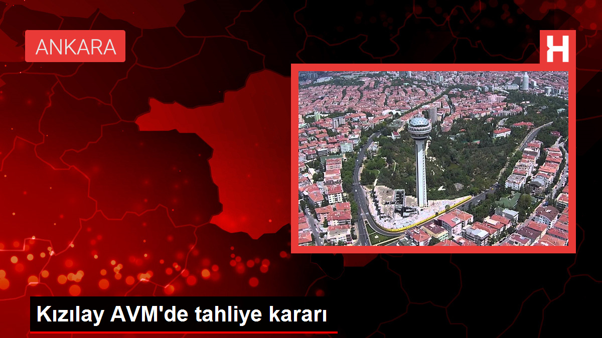 Kızılay AVM’nin tahliyesine karar verildi